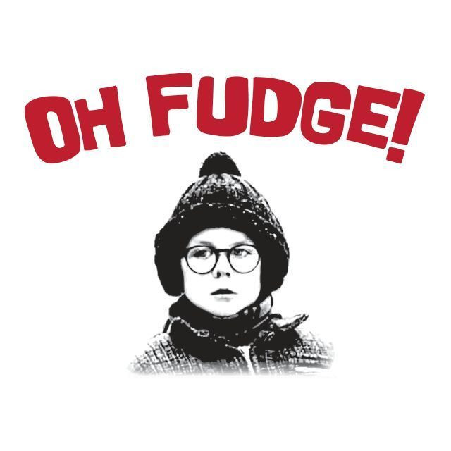 A Christmas Story Oh Fudge
 Oh Fudge A Christmas Story Ralphie Humor Funny Mens High