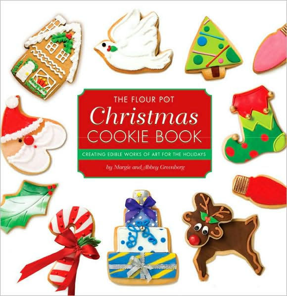 Christmas Cookies Book
 The Flour Pot Christmas Cookie Book Creating Edible Works