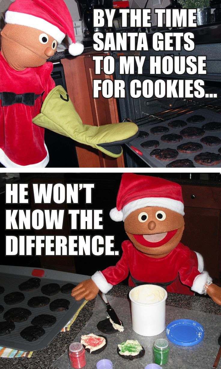 Christmas Cookies Meme
 By the time Santa s to my house for cookies he won t