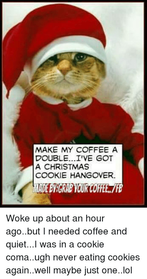 Christmas Cookies Meme
 25 Best Memes About Christmas Cookie
