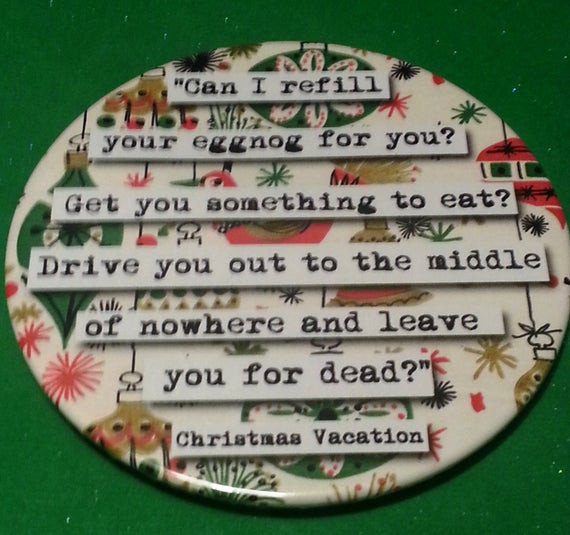 Christmas Vacation Eggnog
 Christmas Vacation Refill Your Eggnog Quote by chicalookate
