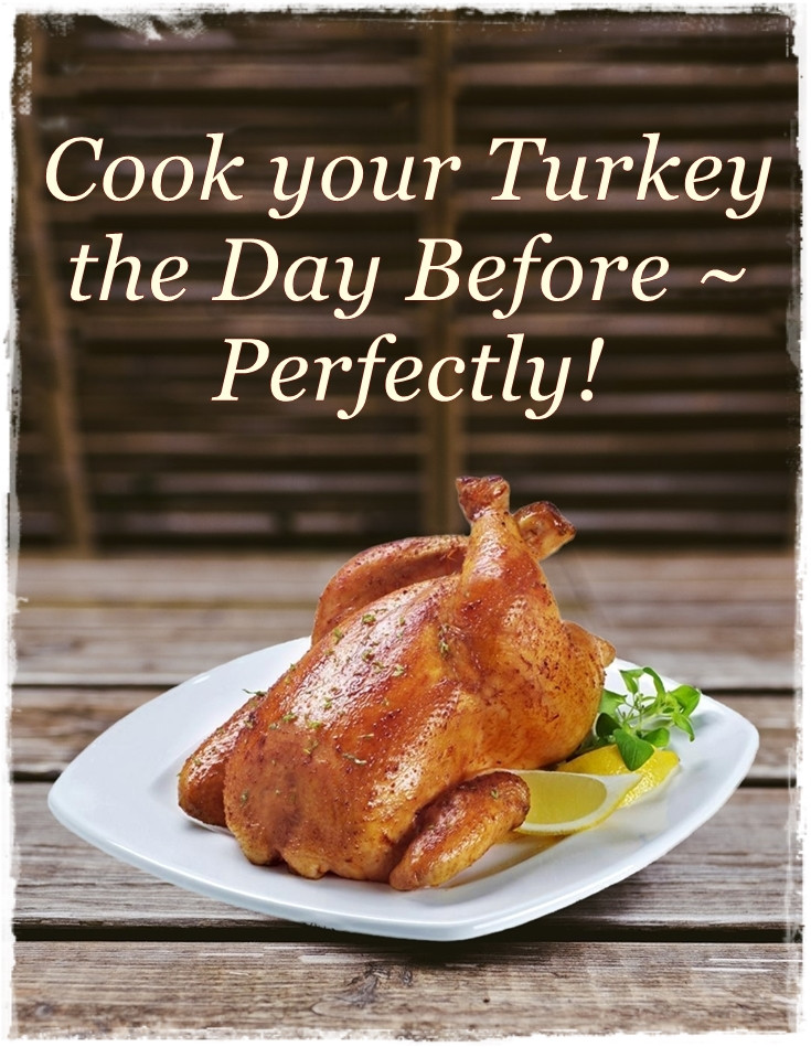 Cooking Turkey The Day Before Thanksgiving
 How to Cook your Turkey the Day Before Perfectly