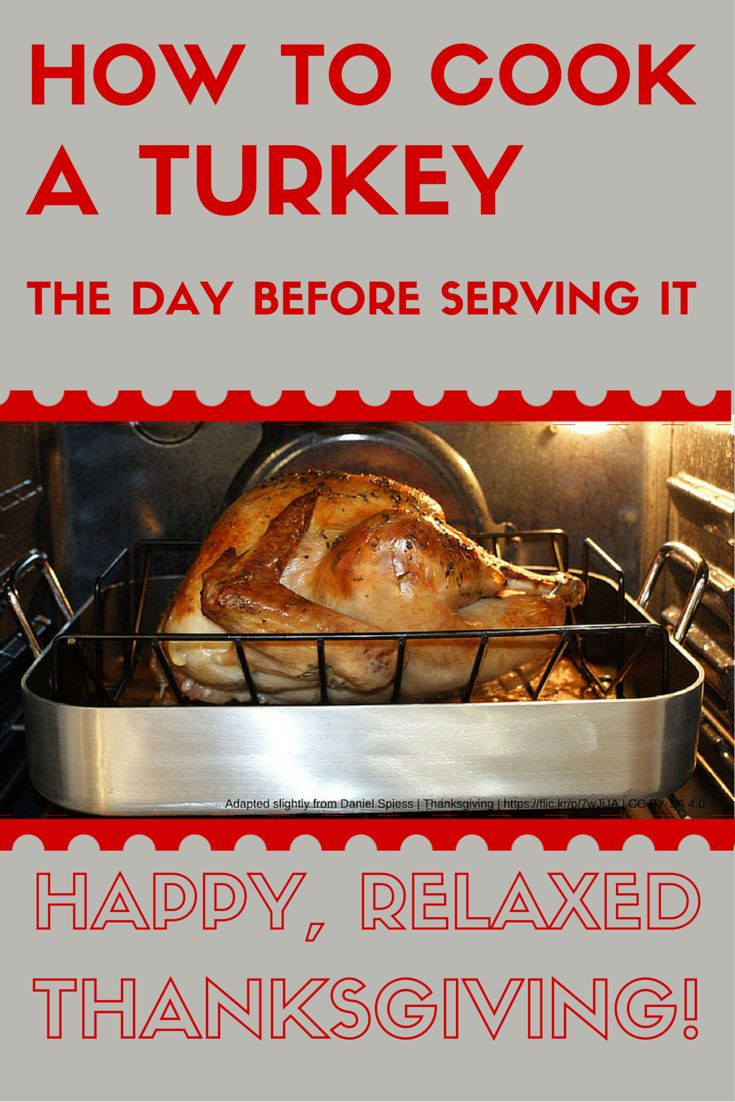 Cooking Turkey The Day Before Thanksgiving
 Save time and stress with these directions for how to cook