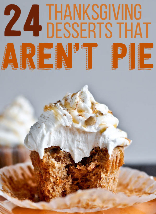 Delicious Thanksgiving Desserts
 24 Delicious Thanksgiving Desserts That Aren t Pie