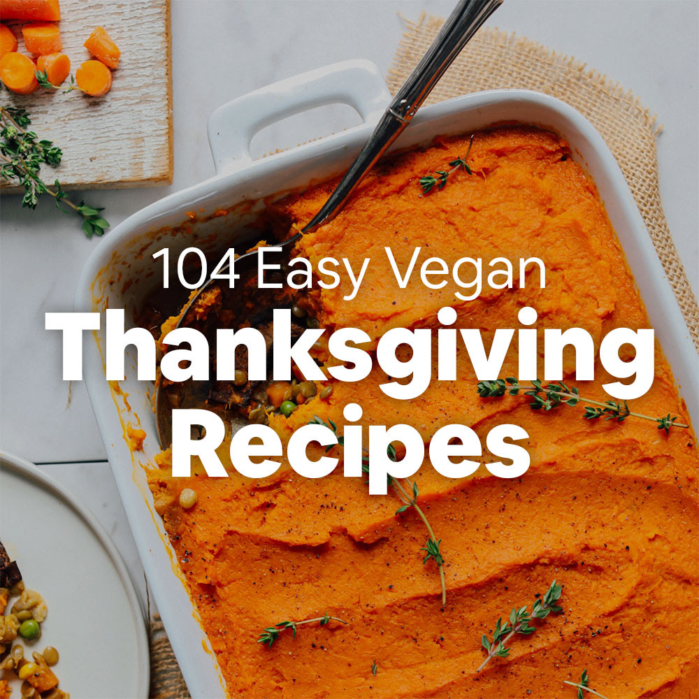 Easy Vegan Thanksgiving
 104 Easy Vegan Thanksgiving Recipes