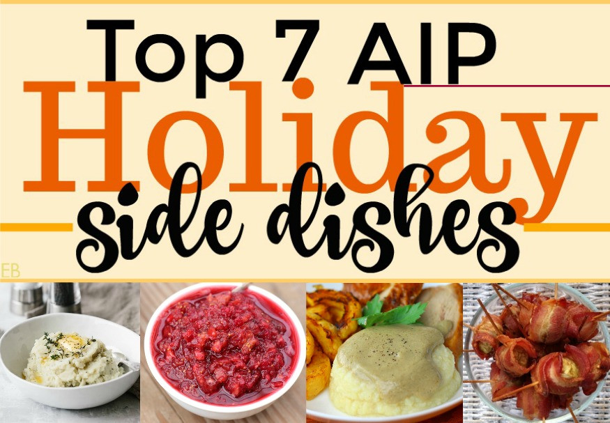 Great Christmas Side Dishes
 Top 7 AIP Holiday Side Dishes Autoimmune Protocol only