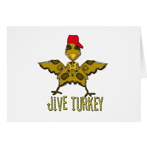 Happy Thanksgiving Jive Turkey
 jive turkey greeting cards