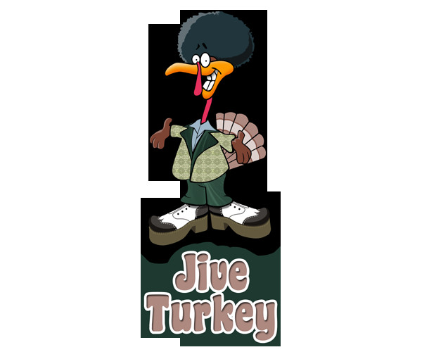 Happy Thanksgiving Jive Turkey
 Thanksgiving