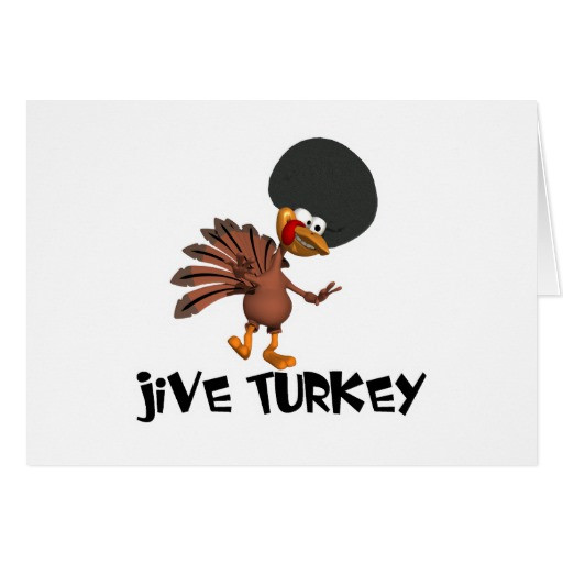 Happy Thanksgiving Jive Turkey
 Jive Turkey Greeting Cards