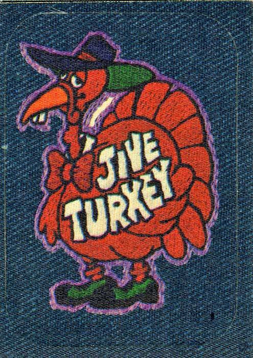 Happy Thanksgiving Jive Turkey
 jive turkey
