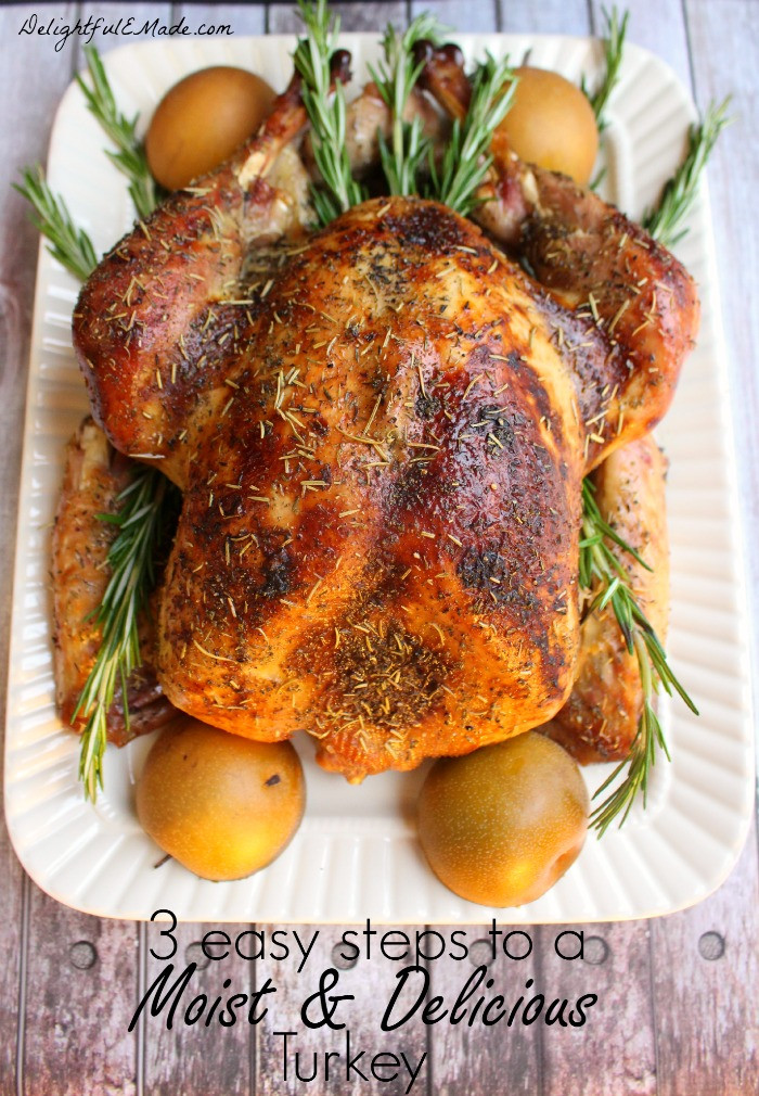 Juicy Thanksgiving Turkey
 3 Easy Steps to a Moist and Delicious Turkey Delightful