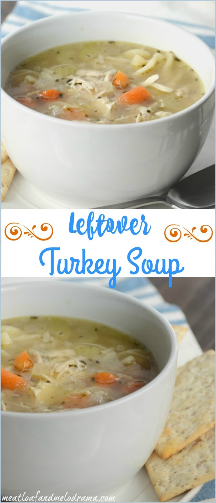 Leftover Thanksgiving Turkey Soup
 Easy Turkey Soup Meatloaf and Melodrama