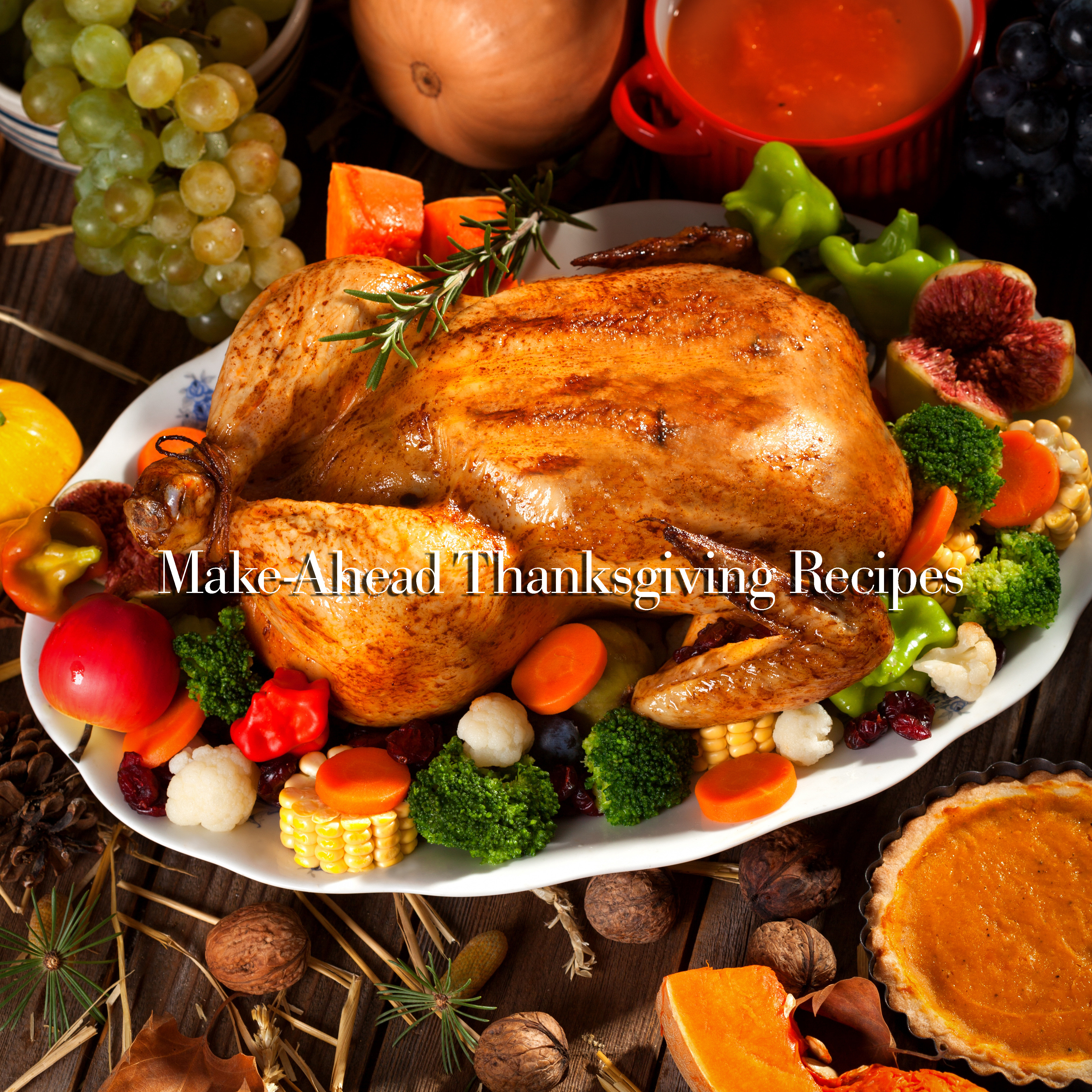 Make Ahead Thanksgiving Recipes
 Make Ahead Thanksgiving Recipes