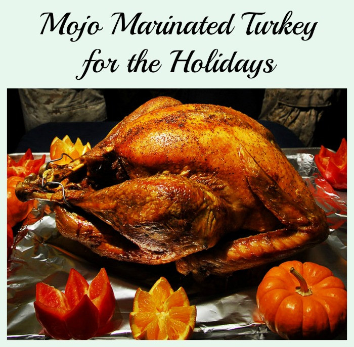 Marinate Thanksgiving Turkey
 Liven Up the Holidays with Mojo Turkey Recipe