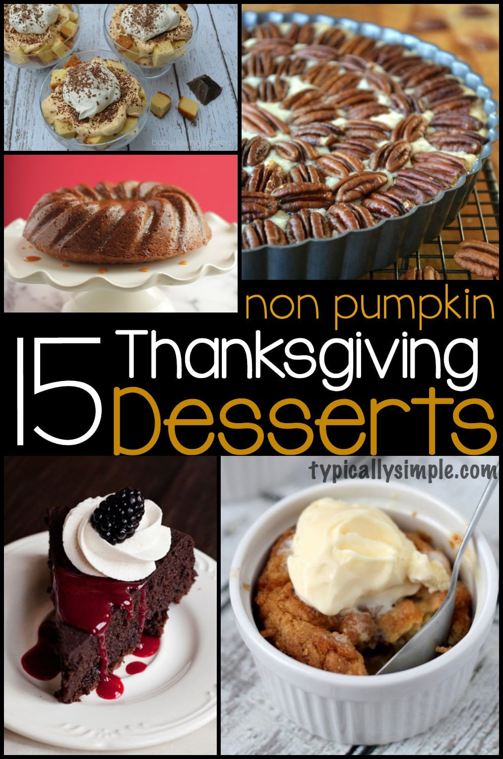 Non Traditional Thanksgiving Desserts
 15 Non Pumpkin Thanksgiving Desserts Typically Simple
