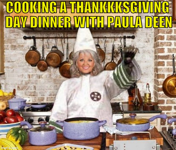 Paula Dean Thanksgiving Turkey
 Image tagged in paula deen thanksgiving whats up with