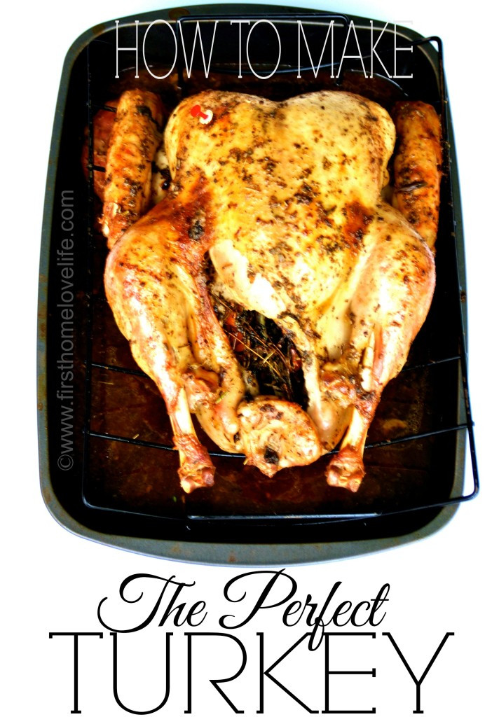 Perfect Thanksgiving Turkey
 The Perfect Thanksgiving Turkey First Home Love Life