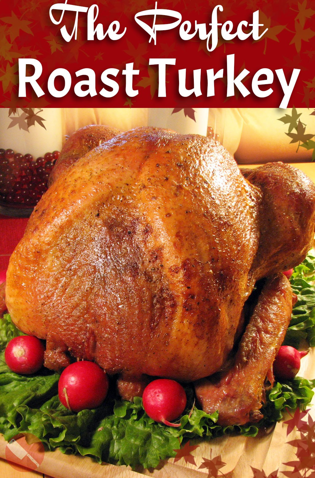 Perfect Thanksgiving Turkey
 The Ultimate Roast Turkey Recipe Perfect for your Holiday