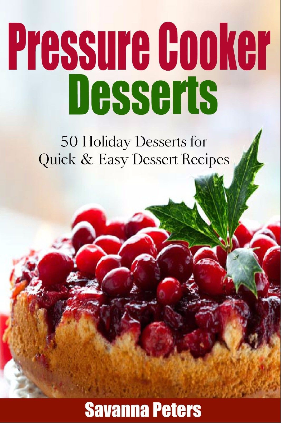 Quick Easy Christmas Desserts
 Pressure Cooker Desserts 50 Holiday Dessert Recipes For