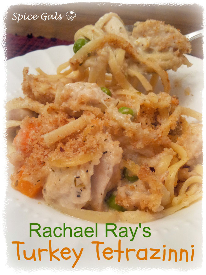 Rachael Ray Thanksgiving Turkey
 Spice Gals Rachael Ray s Turkey Tetrazzini