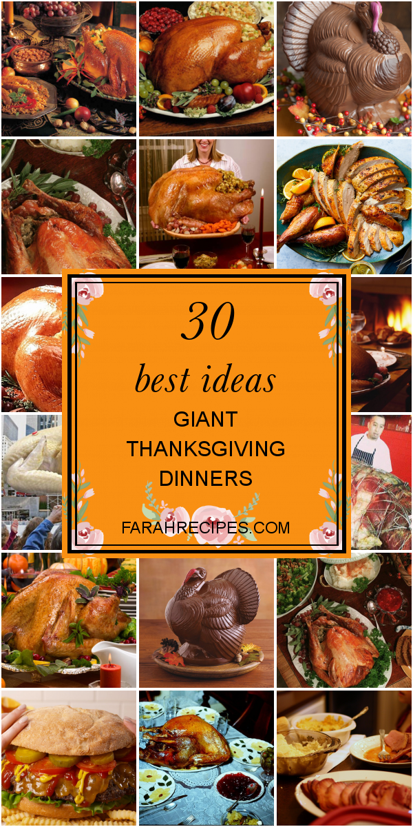 30 Best Ideas Giant Thanksgiving Dinners - Most Popular Ideas of All Time