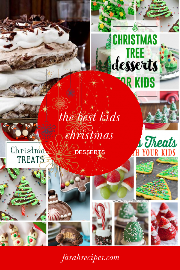 The Best Kids Christmas Desserts – Most Popular Ideas of All Time