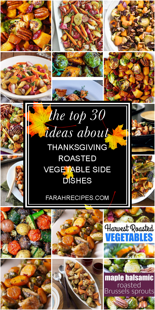 The top 30 Ideas About Thanksgiving Roasted Vegetable Side Dishes ...