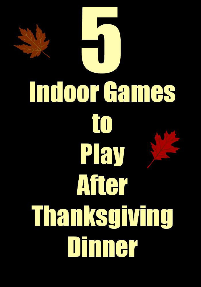 Thanksgiving Dinner Games
 5 Indoor Games to Play After Thanksgiving Dinner