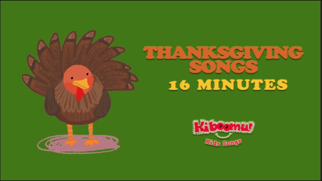 Thanksgiving Turkey Song
 16 Minutes Thanksgiving Songs for Children