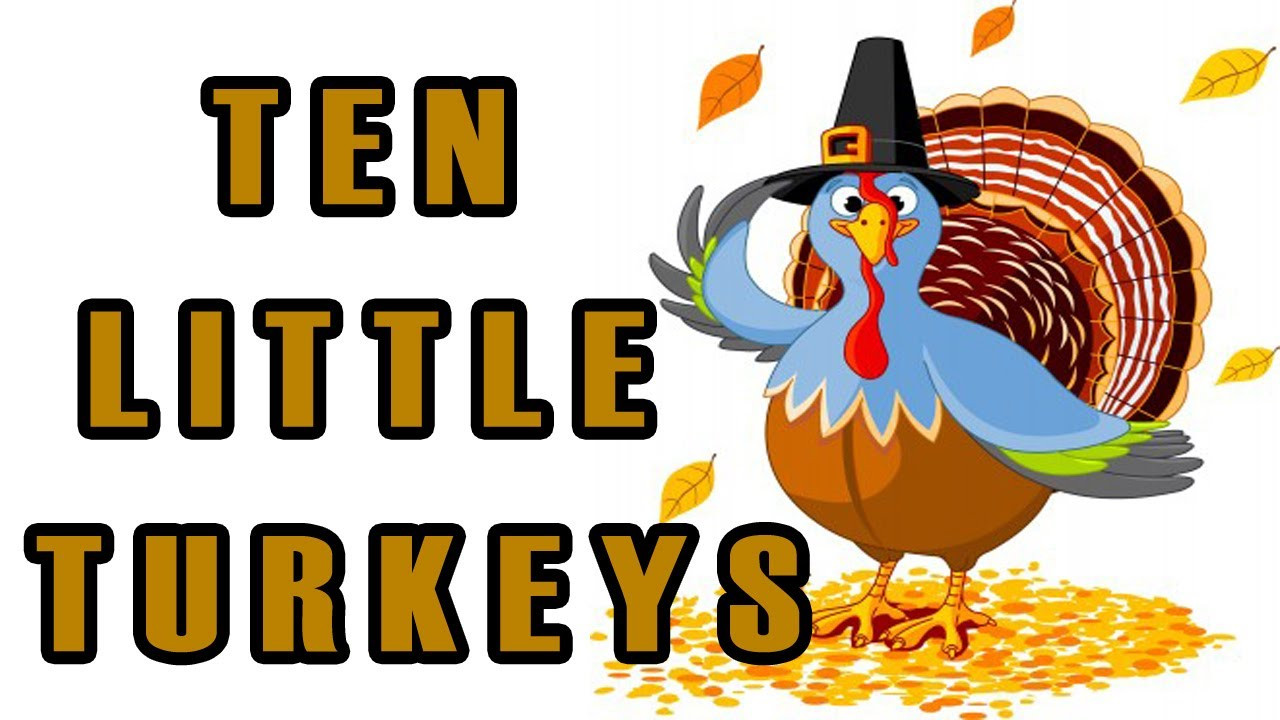 Thanksgiving Turkey Song
 Thanksgiving Songs for Children Ten Little Turkeys