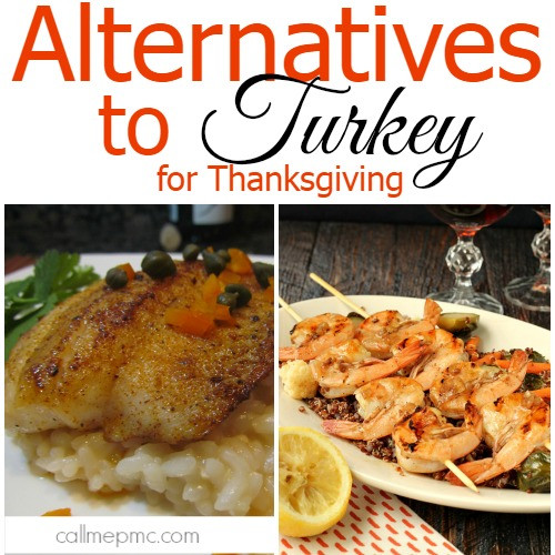 Turkey Alternative Thanksgiving
 Alternatives to Turkey for Thanksgiving Call Me PMc