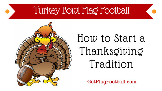 Turkey For Thanksgiving 2019
 Turkey Bowl Flag Football How to Start a Thanksgiving