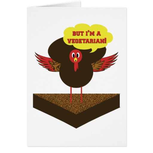 Vegan Thanksgiving Funny
 Ve arian thanksgiving turkey funny cards