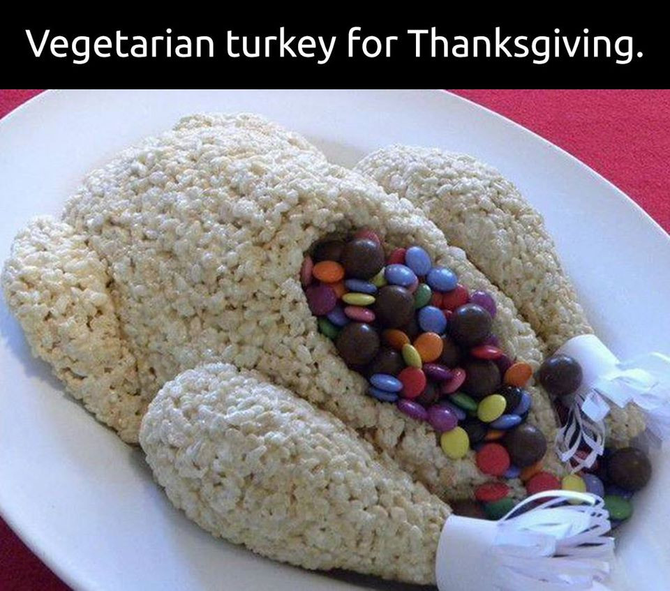 Vegan Thanksgiving Funny
 Candy Turkey AKA Ve arian Turkey Food Porn
