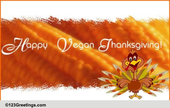 Vegan Thanksgiving Funny
 A Vegan Thanksgiving Wish Free Specials eCards Greeting