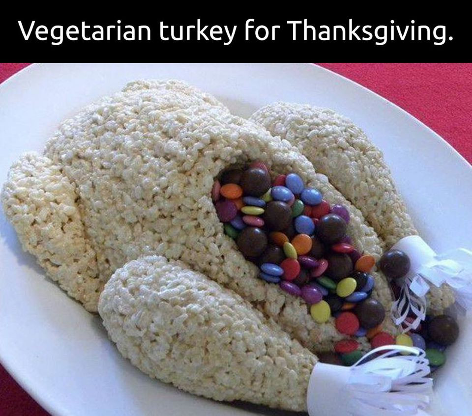 Vegan Thanksgiving Meme
 Candy Turkey AKA Ve arian Turkey Food Porn