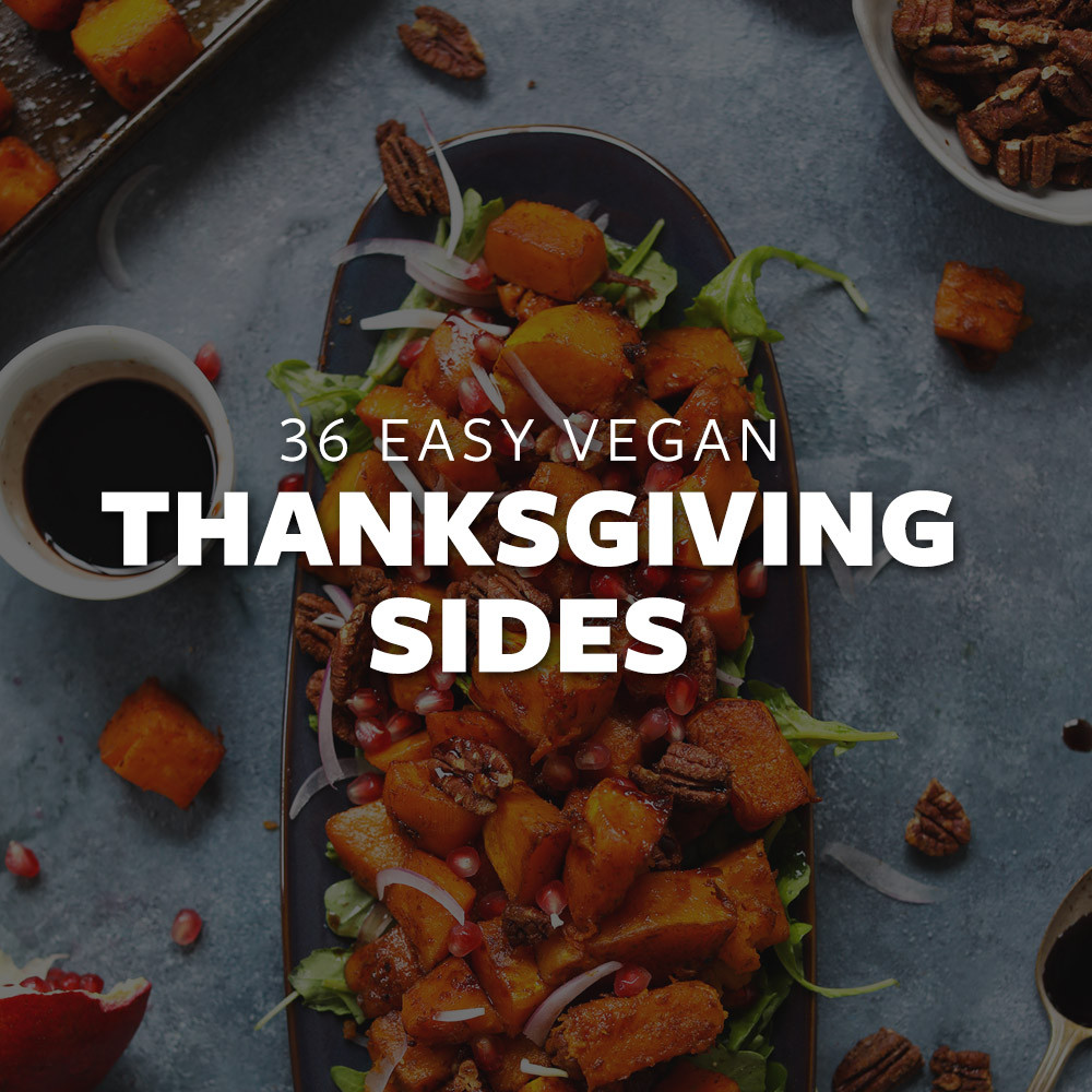 Vegan Thanksgiving Sides
 36 Easy Vegan Thanksgiving Sides