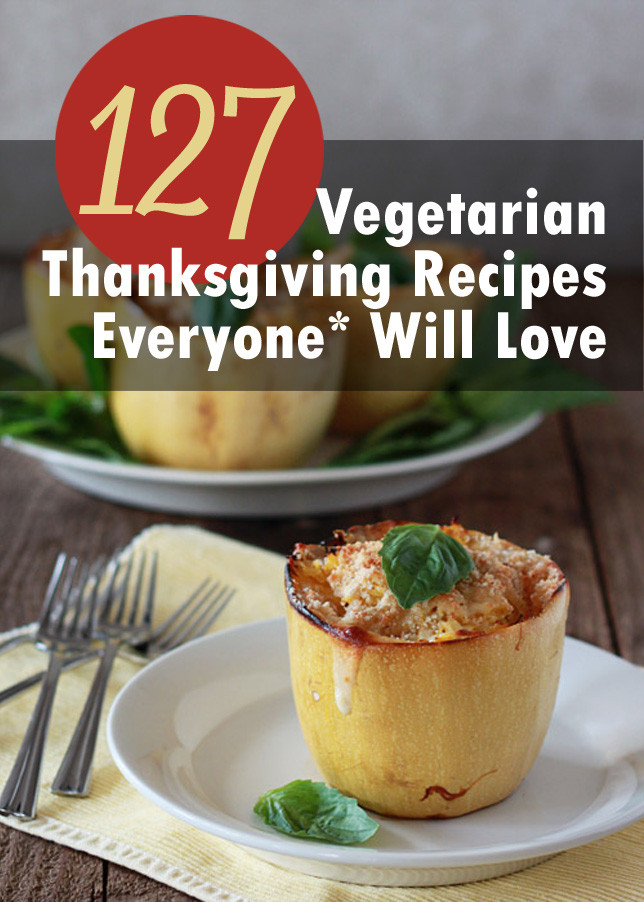 Vegetarian Recipes For Thanksgiving
 127 Ve arian Thanksgiving Recipes Everyone Will Love