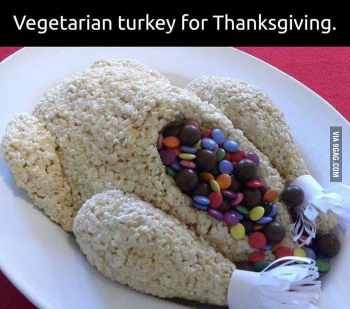 Vegetarian Thanksgiving Turkey
 Ve arian Turkey for Thanksgiving 9GAG