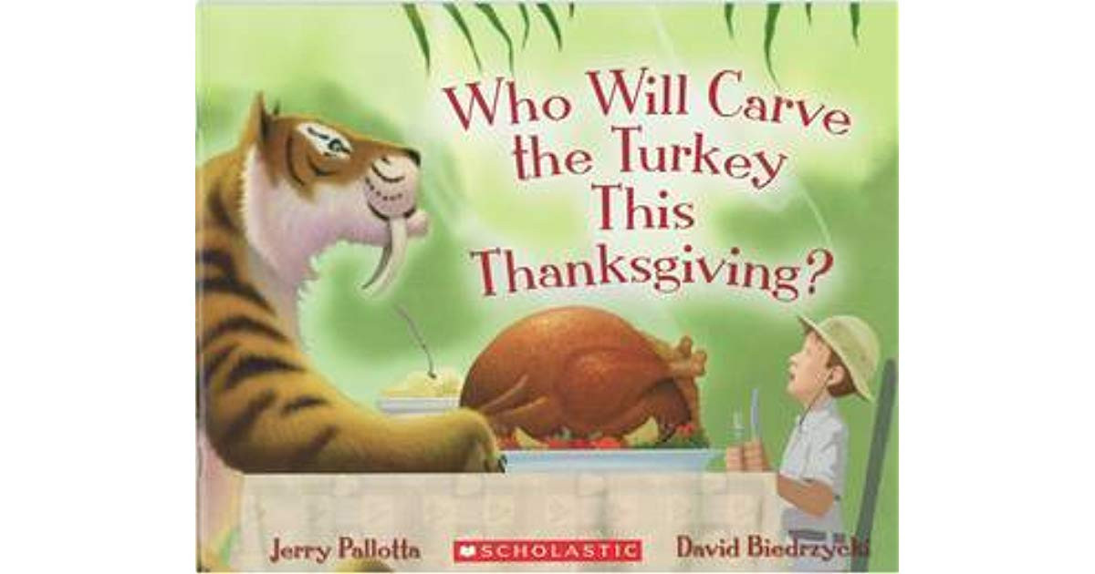 Who Will Carve The Turkey This Thanksgiving
 Who Will Carve the Turkey This Thanksgiving by Jerry Pallotta